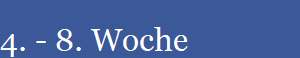 4. - 8. Woche